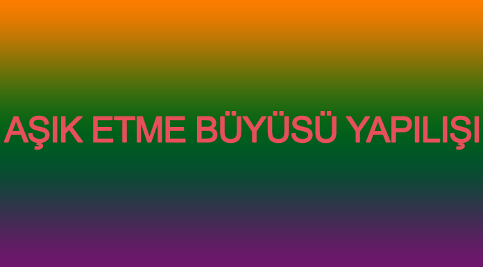 Aşık Etme Büyüsü Yapılışı