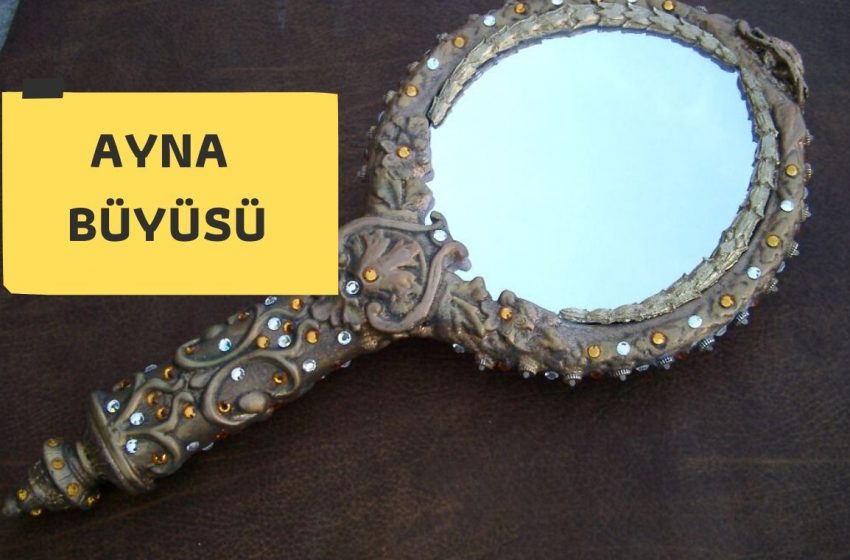 Kuvvetli Ayna Büyüsü